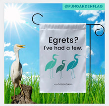 Load image into Gallery viewer, Egrets? I've had a few